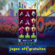 jogos nft gratuitos que pagam